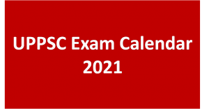 UPPSC Exam Calendar 2021