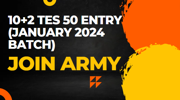 Join Indian Army 10+2 TES 50 Entry (January 2024 Batch) Online Form