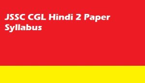 JSSC CGL Hindi 2 Paper Syllabus