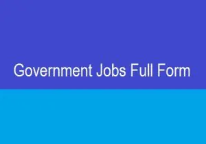 Government Jobs Full Form