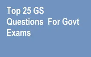 Top 25 GS Questions For Govt Exams